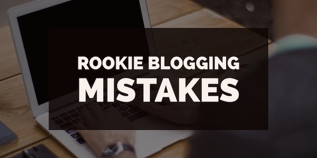 Rookie Blogging Mistakes