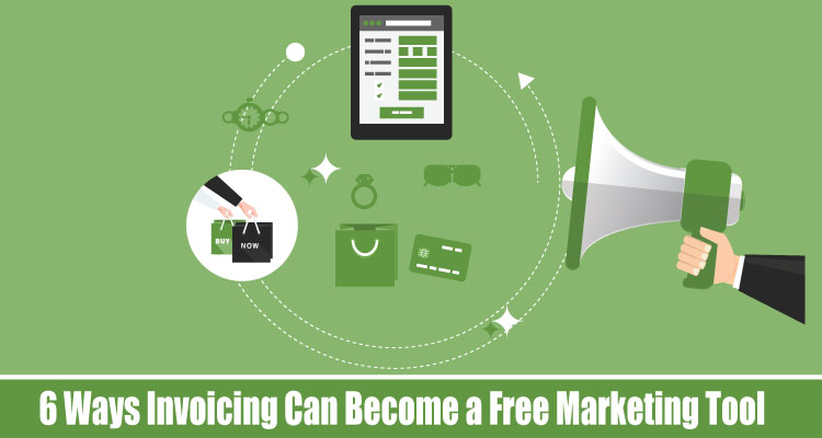 6-Ways-Invoicing-Can-Become-a-Free-Marketing-Tool